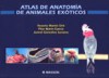 Atlas de anatomía de animales exóticos Atlas de anatomía de animales exóticos