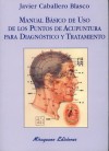 Manual basico de uso de lo puntos de acupuntura Manual basico de uso de lo puntos de acupuntura