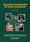 Conceptos Fundamentales de Terapia Ocupacional Conceptos Fundamentales de Terapia Ocupacional