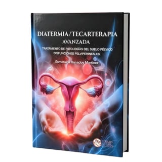 Libro DIATERMIA / TECARTERAPIA avanzada en patologías de SUELO PÉLVICO. Disfunciones PELVIPERINEALES