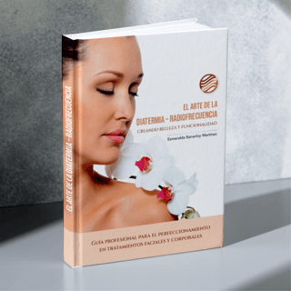 Libro EL ARTE DE LA DIATERMIA RADIOFRECUENCIA. Creando Belleza y Funcionalidad