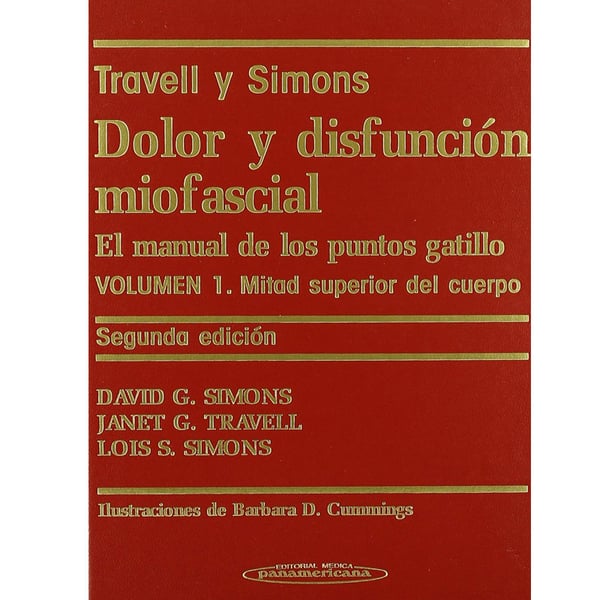 Dolor y Disfunción Miofascial Tomo 1: El Manual de los Puntos Gatillo. Mitad Superior del Cuerpo