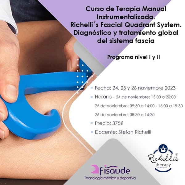 CURSO DE TERAPIA MANUAL INSTRUMENTALIZADA. RICHELLI´S FASCIAL QUADRANT SYSTEM. DIAGNÓSTICO Y TRATAMIENTO GLOBAL DEL SISTEMA FASCIA -24-11-2023