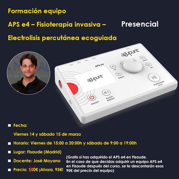 FORMACIÓN en FISIOTERAPIA INVASIVA – ELECTROLISIS PERCUTÁNEA ECOGUIADA - EQUIPO APS-e4 - 14 y 15 de MARZO - 2025 - PRESENCIAL