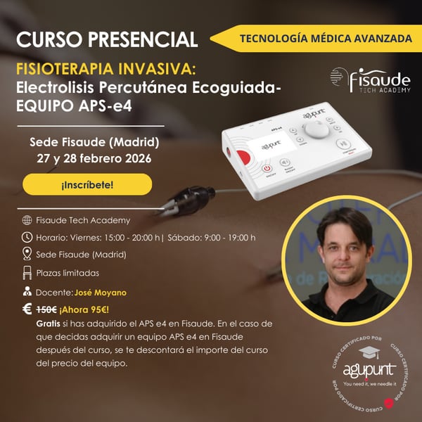FORMACIÓN en FISIOTERAPIA INVASIVA – ELECTROLISIS PERCUTÁNEA ECOGUIADA - EQUIPO APS-e4 -27 y 28 febrero 2026 - PRESENCIAL