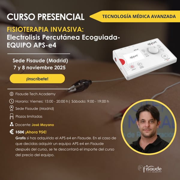 FORMACIÓN en FISIOTERAPIA INVASIVA – ELECTROLISIS PERCUTÁNEA ECOGUIADA - EQUIPO APS-e4 -7 y 8 noviembre- PRESENCIAL