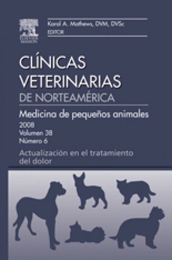 Clínicas Veterinarias de Norteamérica 2008. Volumen 38 nº 6: Medicina de pequeños animales. Actualización en el Tratamiento del Dolor