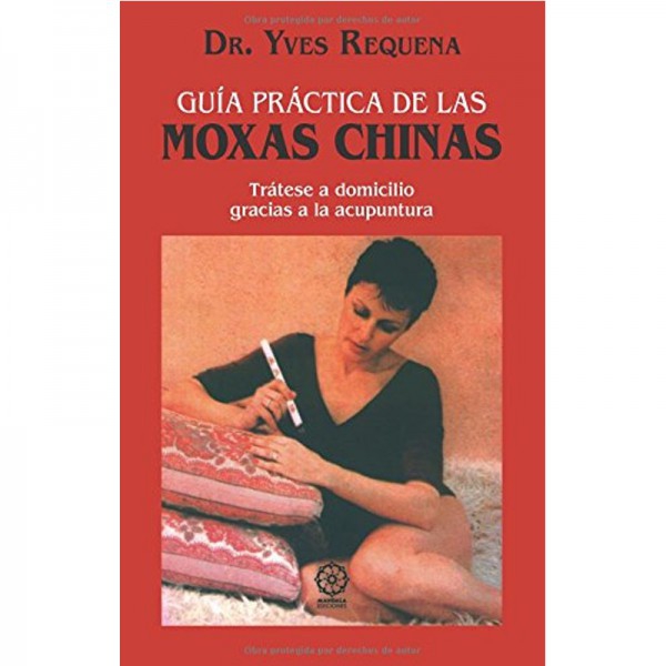Guía Práctica de las Moxas Chinas (Requena, Yves) Guía Práctica de las Moxas Chinas (Requena, Yves)