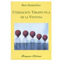 Libro Utilización Terapéutica de la Ventosa (Huan Chao, Ren) Libro Utilización Terapéutica de la Ventosa (Huan Chao, Ren)